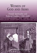 Women of god and Arms: Female Spirituality and Political Conflict, 1380-1600 (en Inglés)
