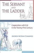 The Servant and the Ladder: Cooperation with Evil in the Twenty-First Century (en Inglés)