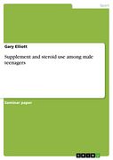Supplement and Steroid use Among Male Teenagers (en Inglés)