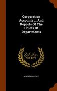 Corporation Accounts ... And Reports Of The Chiefs Of Departments (en Inglés)