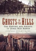 Ghosts in the Hills: The History and Haunts of Quail Run Ranch (en Inglés)