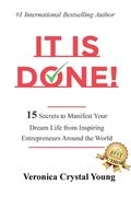It Is Done!: 15 Secrets to Manifest Your Dream Life from Inspiring Entrepreneurs Around the World (en Inglés)