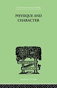 Physique and Character: An Investigation of the Nature of Constitution and of the Theory (en Inglés)