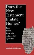 Does the new Testament Imitate Homer? Four Cases From the Acts of the Apostles (en Inglés)