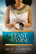 In Feast or Famine: A Novel (The Egyptian Chronicles) (en Inglés)