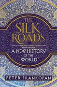 The Silk Roads: a new history of the world