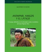 Ayompari, amigos y el látigo. El trueque ashéninka en el entramado social y económico del Gran Pajonal, Perú (in Spanish)