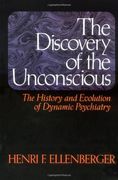 The Discovery of the Unconscious: The History and Evolution of Dynamic Psychiatry