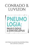 Pneumologia: Paius G Doyle & Dian Asclepius - histórias da medicina respiratória em contos clínicos (en Portugués)