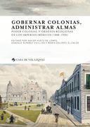 Gobernar Colonias, Administrar Almas: Poder Colonial y Ordenes Religiosas en los Imperios Ibericos (1808-1930) (in Spanish)