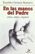 en las manos del padre : creo, espero, amo