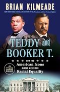 Teddy and Booker t. How two American Icons Blazed a Path for Racial Equality (Random House Large Print) 
