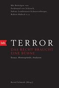 Terror - das Recht Braucht Eine Bühne: Mit Beiträgen von Ferdinand von Schirach, Sabine Leutheusser-Schnarrenberger, Robert Habeck U. A. (en Alemán)
