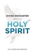 Divine Encounter with the Holy Spirit (en Inglés)