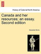 canada and her resources; an essay. second edition (en Inglés)