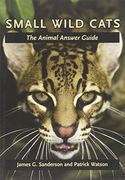 Small Wild Cats: The Animal Answer Guide (The Animal Answer Guides: Q&a for the Curious Naturalist) (en Inglés)