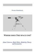 Where does the space end?: About Universe, Black Holes, Relativity Theory and Geometries (en Inglés)