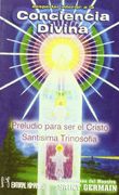 Conciencia Divina. Preludio Para ser el Cristo; Santisima Trinoso fia (in Spanish)