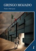 Gringo Mojado (Spanish Edition) (in Spanish)