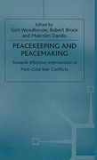 Peacekeeping and Peacemaking: Towards Effective Intervention in Post-Cold war Conflicts (en Inglés)