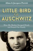 Little Bird of Auschwitz: How My Mother Escaped Death and Found Our Family (en Inglés)