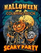 Scary Party Halloween Coloring Book: Nightmares, Horror and Darkness Coloring Book for Adults - Practice for Stress Relief & Relaxation: 55 pictures f