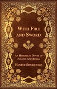 With Fire and Sword - an Historical Novel of Poland and Russia (en Inglés)