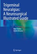 Trigeminal Neuralgias: A Neurosurgical Illustrated Guide (en Inglés)