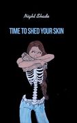 Time to Shed Your Skin (en Inglés)