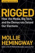 Rigged: How the Media, Big Tech, and the Democrats Seized Our Elections (en Inglés)