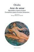 Arte de Amar. Remedios Contra el Amor. Cosméticos Para el Rostro Femenino (Clásica) (in Spanish)