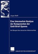 Eine Intermarket-Analyse der Komponenten der Geld-Brief-Spanne: Am Beispiel des Deutschen Aktienmarktes (en Alemán)