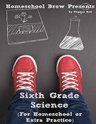 Sixth Grade Science: For Homeschool or Extra Practice (en Inglés)