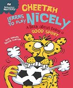 Cheetah Learns to Play Nicely - a Book About Being a Good Sport (Behaviour Matters) (en Inglés)
