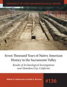 Seven Thousand Years of Native American History in the Sacramento Valley: Results of Archaeological Investigations Near Hamilton City, California Volu (en Inglés)