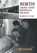 8138Th Army Unit Hospital Trains: Korean war 
