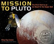 Mission to Pluto: The First Visit to an ice Dwarf and the Kuiper Belt (Scientists in the Field)
