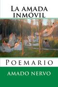 La Amada Inmovil: Poemario: Volume 21 (Nuestramerica)