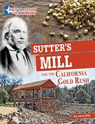 Sutter'S Mill and the California Gold Rush: Separating Fact From Fiction (Fact vs. Fiction in U. Su History) (en Inglés)