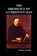Obedience of a Christian Man and How Christian Rulers Ought to Govern (en Inglés)