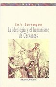 La ideologia y el humanismo de cervantes (Ensayo/Pensamiento)