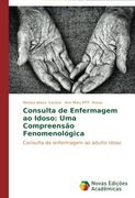 Consulta de Enfermagem Ao Idoso: Uma Compreensao Fenomenologica