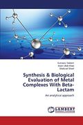 Synthesis & Biological Evaluation of Metal Complexes with Beta-Lactam
