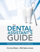The Dental Assistant's Guide: Mastering Dental Care Excellence (en Inglés)