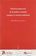 Nuevas perspectivas de la politica criminal europea en materia ambiental.