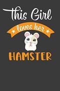 This Girl Loves her Hamster: Cute pet Rodent Animal Lover Gift
