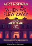 When we Flew Away: A Novel of Anne Frank Before the Diary (Audiolibro) (en Inglés)