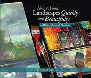 How to Paint Landscapes Quickly and Beautifully in Watercolor and Gouache (en Inglés)