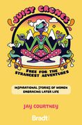 Juicy Crones: Inspirational Travel Stories of Women Embracing Life Post Menopause (en Inglés)