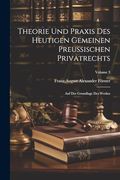 Theorie und Praxis des Heutigen Gemeinen Preussischen Privatrechts: Auf der Grundlage des Werkes; Volume 3 (en Alemán)